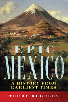 Paperback Epic Mexico: A History from Its Earliest Times Book