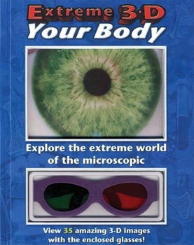 Hardcover Extreme 3-D Your Body! [With 3-D Glasses] Book
