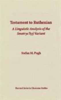 Hardcover Testament to Ruthenian: A Linguistic Analysis of the Smotryc´kyj Variant Book