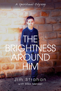 Paperback The Brightness Around Him: A Spiritual Odyssey Book