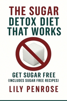 Paperback The Sugar Detox Diet That Works: Get Sugar Free (Includes Sugar Free Recipes) Book