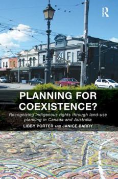 Paperback Planning for Coexistence?: Recognizing Indigenous rights through land-use planning in Canada and Australia Book