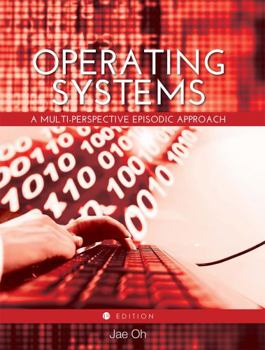 Paperback Operating Systems: A Multi-Perspective Episodic Approach Book