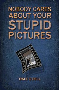 Paperback Nobody Cares About Your Stupid Pictures Book