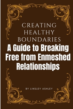 Paperback Creating Healthy Boundaries: A Guide to Breaking Free from Enmeshed Relationships Book
