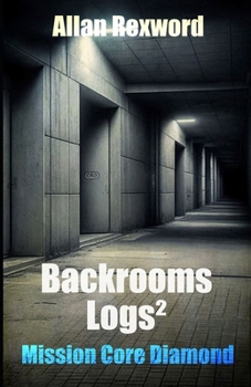 Paperback Backrooms Logs²: Mission Core Diamond: A scary journey through the Backrooms Book