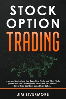 Paperback Stock Options Trading: Learn and Understand How Everything Works and What Pitfalls you MUST Avoid as a Beginner. Learn How Top Investors Lowe Book