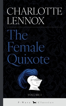 The Female Quixote: or, The Adventures of Arabella