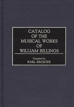 Hardcover Catalog of the Musical Works of William Billings Book