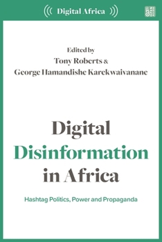 Paperback Digital Disinformation in Africa: Hashtag Politics, Power and Propaganda Book