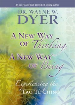 Hardcover A New Way of Thinking, a New Way of Being: Experiencing the Tao Te Ching Book