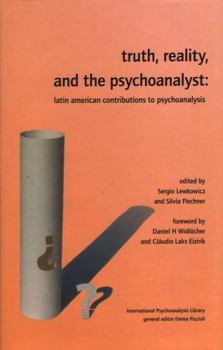 Hardcover Truth, Reality and the Psychoanalyst: Latin American Contributions to Psychoanalysis Book