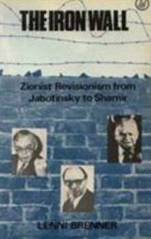 Paperback The Iron Wall: Zionist Revisionism from Jabotinsky to Shamir Book