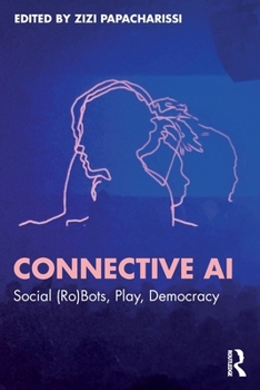 Paperback Connective AI: Social (Ro)Bots, Play, Democracy Book