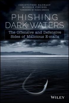 Paperback Phishing Dark Waters: The Offensive and Defensive Sides of Malicious Emails Book