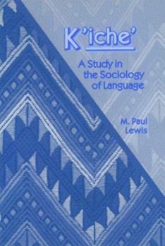 K'iche': A Study in the Sociology of Language (Publications in Sociolinguistics, Vol. 6)