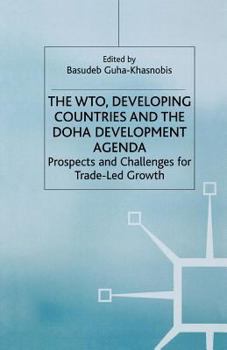 Paperback The Wto, Developing Countries, and the Doha Development Agenda: Prospects and Challenges for Trade-Led Growth Book
