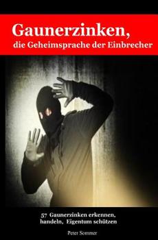 Paperback Gaunerzinken, die Geheimsprache der Einbrecher: 57Gaunerzinken frühzeitig erkennen, handeln, Eigentum schützen [German] Book