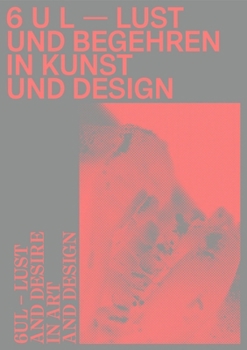 Hardcover 6ul: Lust and Desire in Art and Design Book