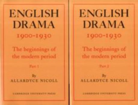 English Drama 1900–1930: The Beginnings of the Modern Period - Book #7 of the A History of English Drama