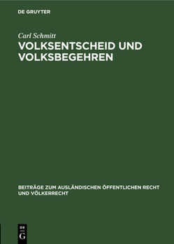 Hardcover Volksentscheid Und Volksbegehren: Ein Beitrag Zur Auslegung Der Weimarer Verfassung Und Zur Lehre Von Der Unmittelbaren Demokratie [German] Book