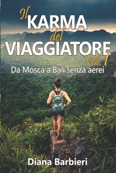 Paperback Il karma del viaggiatore - Vol. 1: Da Mosca a Bali senza aerei [Italian] Book
