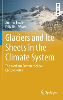 Hardcover Glaciers and Ice Sheets in the Climate System: The Karthaus Summer School Lecture Notes Book