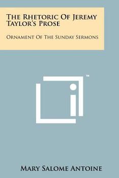 The Rhetoric of Jeremy Taylor's Prose: Ornament of the Sunday Sermons