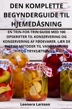 Paperback Den Komplette Begynderguide Til Hjemedåsning [Danish] Book