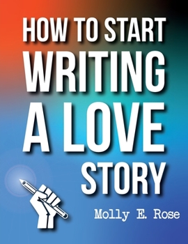 Paperback How To Start Writing A Love Story Book