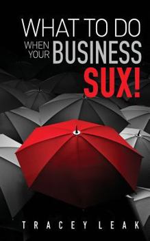Paperback What to do when your business sux! Book