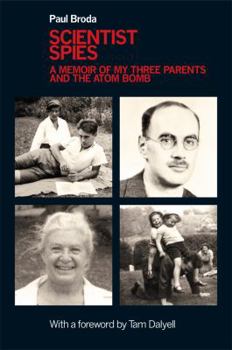 Hardcover Scientist Spies: A Memoir of My Three Parents and the Atom Bomb Book