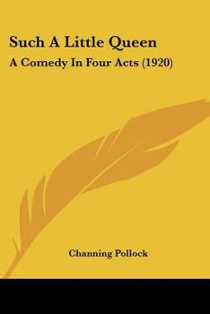 Paperback Such A Little Queen: A Comedy In Four Acts (1920) Book