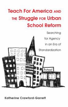 Paperback Teach For America and the Struggle for Urban School Reform: Searching for Agency in an Era of Standardization Book