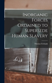Hardcover Inorganic Forces Ordained to Supersede Human Slavery Book