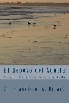 Paperback El Reposo del Águila: Vejez: Experiencia Acumulada [Spanish] Book