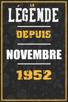 La Légende Depuis NOVEMBRE  1952: cahier / carnet Cadeaux drôles et idées cadeaux drôles POUR 1952 Anniversaire , 110 Pages, 15CMx23CM, Couverture souple,68 Cadeau Anniversaire 68 ans (French Edition)