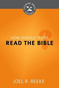 How Should Teens Read the Bible? - Book  of the Cultivating Biblical Godliness