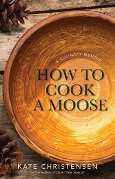 Hardcover How to Cook a Moose: A Culinary Memoir Book