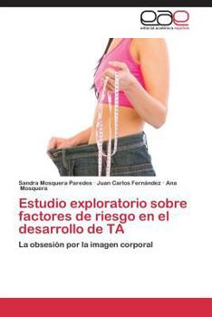 Paperback Estudio Exploratorio Sobre Factores de Riesgo En El Desarrollo de Trastornos Alimentarios [Spanish] Book