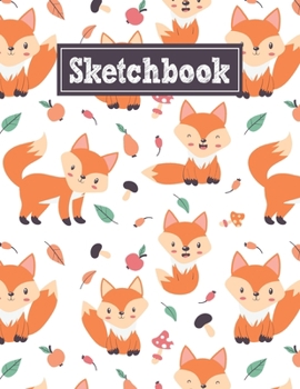Paperback Sketchbook: 8.5 x 11 Notebook for Creative Drawing and Sketching Activities with Cute Fox Themed Cover Design Book