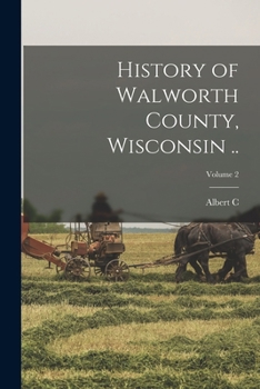 Paperback History of Walworth County, Wisconsin ..; Volume 2 Book