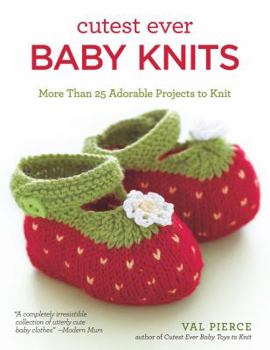 Paperback Cutest Ever Baby Knits: More Than 25 Adorable Projects to Knit Book