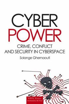 Hardcover Cyber Power: Crime, Conflict and Security in Cyberspace Book