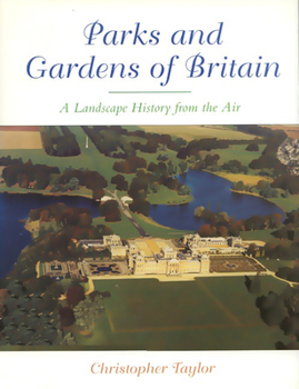 Paperback The Parks and Gardens of Britain: A Landscape History from the Air Book