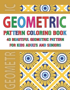 Geometric Pattern Coloring Book For Adults Seniors and Kids: Pattern Coloring Book for Adults-Creative Pattern coloring book-Geometric Forms Coloring Book Vol 187