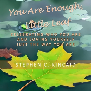 Paperback You Are Enough, Little Leaf: Celebrating Who You Are and Loving Yourself Just the Way You Are Book