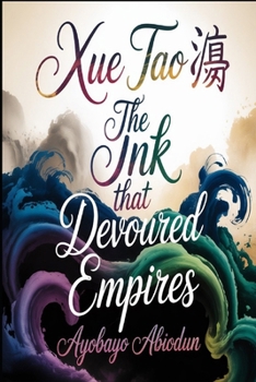 XUE TAO The Ink That Devoured Empires
