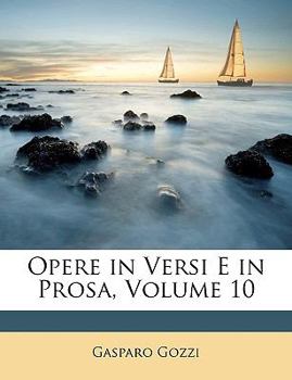 Paperback Opere in Versi E in Prosa, Volume 10 [Italian] Book