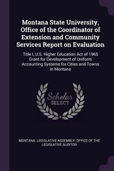 Montana State University, Office of the Coordinator of Extension and Community Services Report on Evaluation: Title I, U.S. Higher Education Act of 1965 Grant for Development of Uniform Accounting Sys